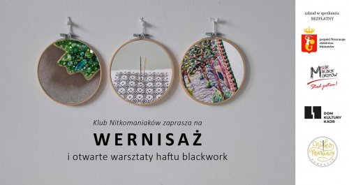 Klub Nitkomaniaków - wernisaż - Otwarte warsztaty (haft blackwork)